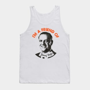 I'm a Friend of Jimmy Hoffa Tank Top